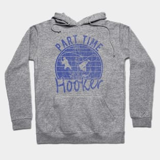 Part Time Hooker Distressed Vintage Style Funny Fishing Hoodie